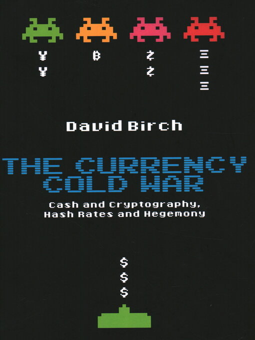 Title details for The Currency Cold War by David Birch - Available